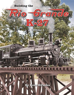 Building the Rio Grande, Vol. 1 Kozo's latest book, Building the Rio Grande K-27 Vol. 1